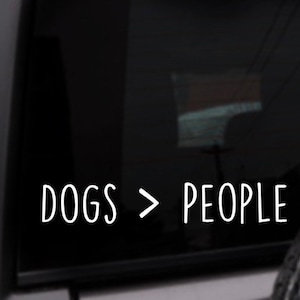 Dogs Are Greater Than People Car Decal, Personalized Vinyl Sticker, Custom Color Decal