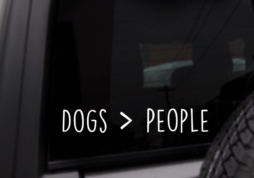 Dogs Are Greater Than People Vinyl Decal - 5.5" White Sticker For Car, Laptop, Wall