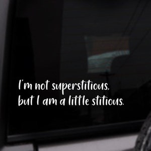 I’m Not Superstitious But I Am A Little Stitious - The Office Decal, Michael Scott, Funny Car Decal, Personalized Vinyl Sticker,