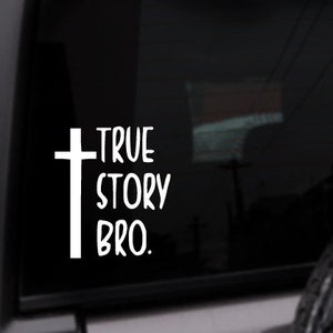 True Story Bro Car Decal, Religious Cross Sticker, Personalized Vinyl Sticker, Custom Color Decal, Decals For Cars