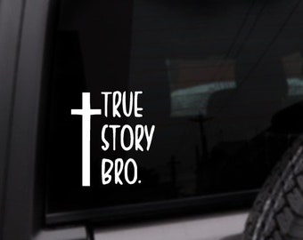 True Story Bro Car Decal, Religious Cross Sticker, Personalized Vinyl Sticker, Custom Color Decal, Decals For Cars