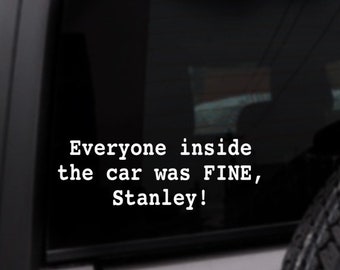 Everyone Inside The Car Was Fine Stanley - The Office Decal, Michael Scott, Funny Car Decal, Personalized Vinyl Sticker, Custom Color Decal