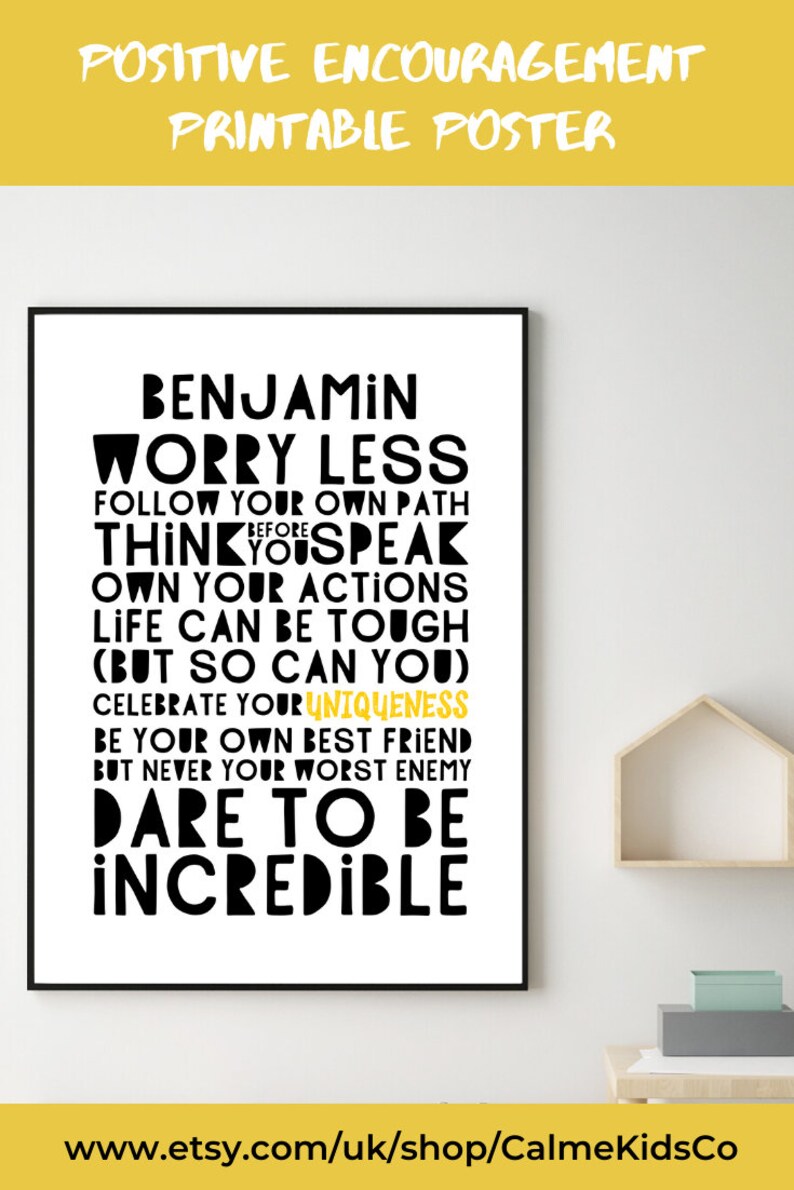 Może przedstawiać: Czarno-biały plakat do wydrukowania z tekstem "Benjamin Worry Less Follow Your Own Path Think Before You Speak Own Your Actions Life Can Be Tough (But So Can You) Celebrate Your Uniqueness Be Your Own Best Friend But Never Your Worst Enemy Dare To Be Incredible" w pogrubionej czcionce. Tekst "Uniqueness" jest w kolorze ż&oacute;łtym.