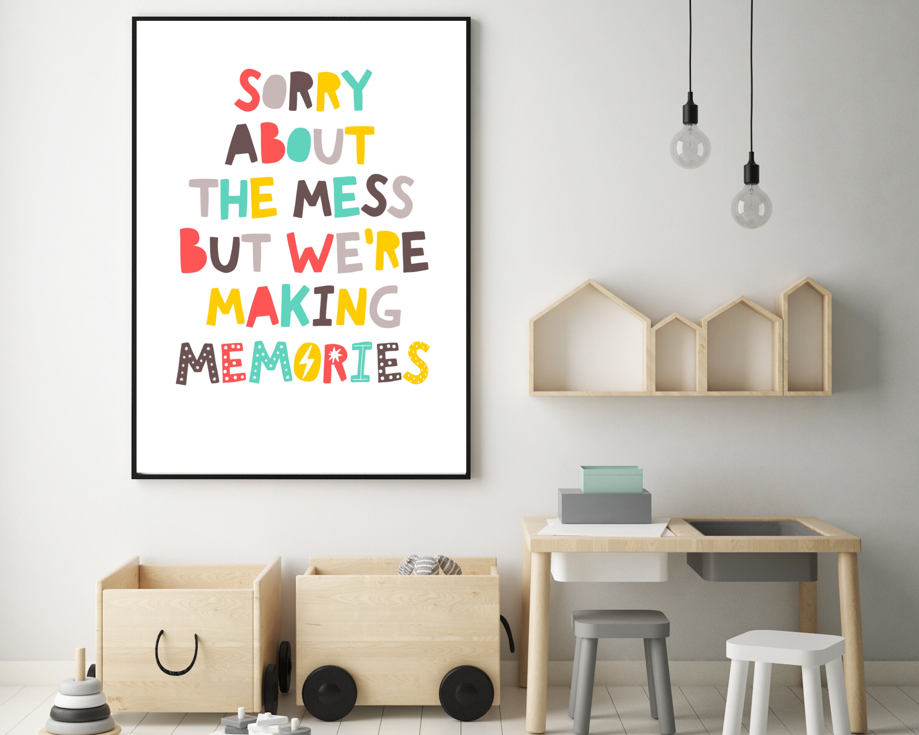 Sorry About The Mess But We Are Making Memories, PRINTABLE