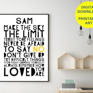 May include: Black and yellow printable wall art with the text "Sam Make the Sky the Limit Trust Your Feelings Never Be Afraid to Say No Don't Give Up Try Difficult Things (You Might Surprise Yourself) Always Remember How Loved You Are"