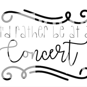 I'd Rather Be At A Concert Funny Vector For Silhouette And Cricut Cutting Machines