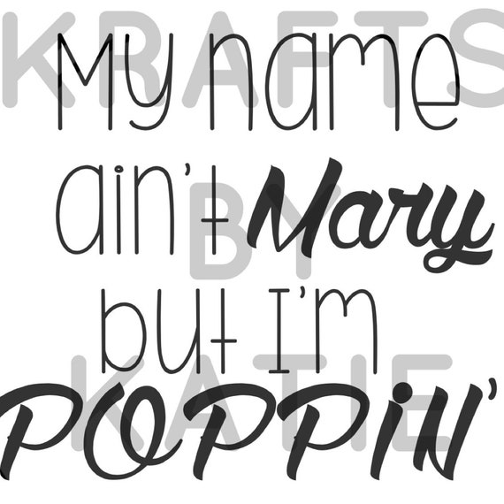 My Name Aint Mary but I'm Poppin Cut File Funny Vector for - Etsy