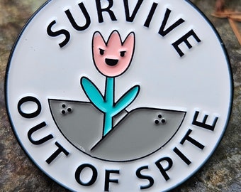 Survive Out of Spite Flower Badge Pin