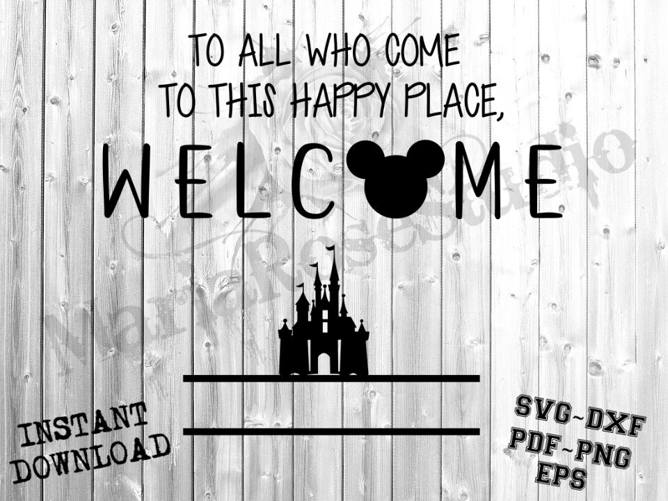 Download Free Svg To All Who Come To This Happy Place Welcome Home Disney Etsy SVG Cut Files