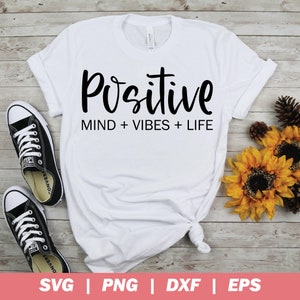 Positive Mind Positive Vibes Positive Life SVG, Inspirational Svg, Inspirational Quotes Svg, Motivational Svg, Quotes Shirt Svg