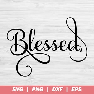 Blessed Svg, Blessed Png, Faith Svg, Jesus Svg, Christian Svg, Svg Files For Silhouette & Cricut, Cut Files, Svg, Png, Dxf, Eps