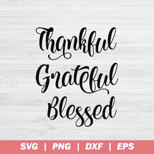 Thankful Grateful Blessed Svg, Blessed Svg, Svg Files For Silhouette & Cricut, Cut Files, Svg, Png, Dxf, Eps
