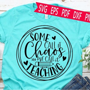Lehren SVG, einige nennen es Chaos, wir nennen es Lehren, Lehrer SVG Schnittdatei, lustig Klassenzimmer SVG, digitaler Download für Cricut