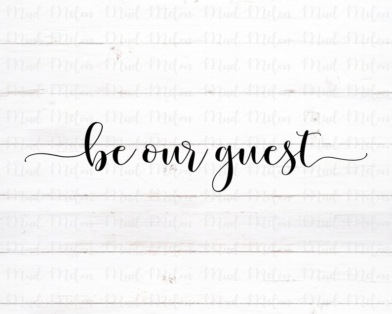 Mud Melon Be Our Guest Svg Cut File Be Our Guest Sign Svg Rustic Home Decor