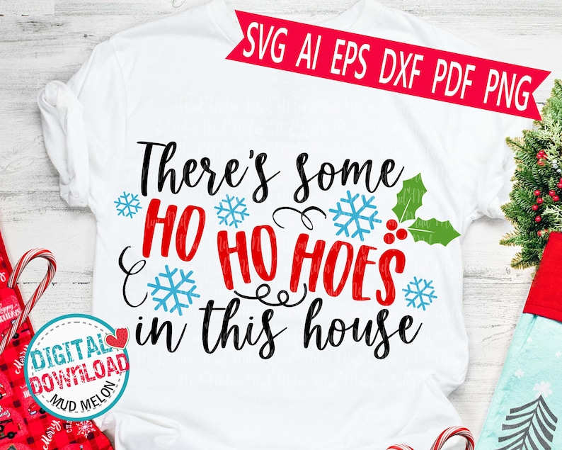 Theres some Ho Ho Hoes in this House Svg Eps Dxf Png Pdf Cut Etsy