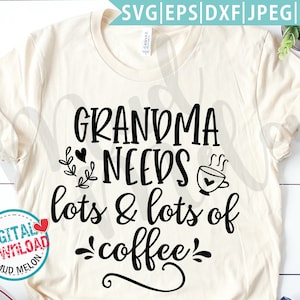 Grand-mère a besoin de café SVG | Citation drôle de grand-mère coupe fichier pour Cricut & Silhouette | Cadeau pour amateur de café | Téléchargement instantané