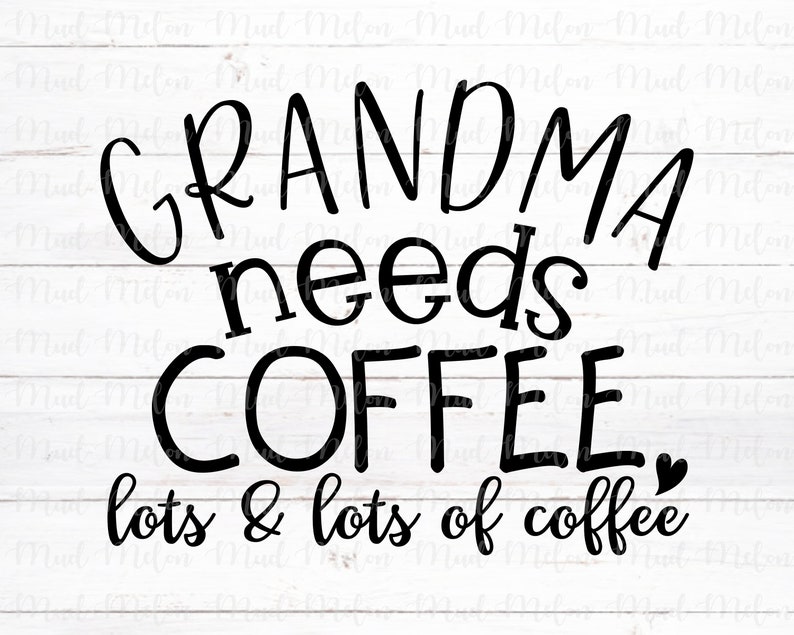 Download Grandma Needs Coffee Svg Eps Dxf Png Cut File New Grandma ...