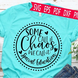 Sonderpädagogik SVG, einige nennen es Chaos, wir nennen es Lehre, Zurück zu Schule Lehrer Shirt, Cricut Schnitt Datei, digitaler Download