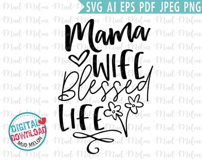 Download Mama Wife Blessed Life Svg Eps Png Pdf Jpeg Cut File Mom ...
