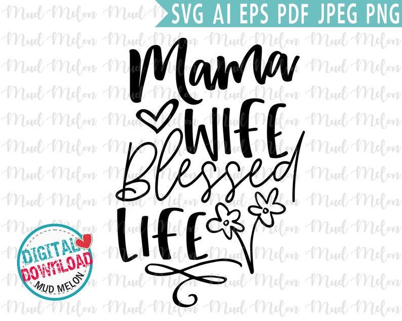 Download Mama Wife Blessed Life Svg Eps Png Pdf Jpeg Cut File Mom ...