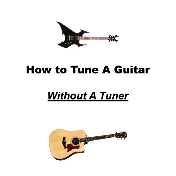 How to Tune A Guitar Without A Tuner Guitarist Handbook Etsy