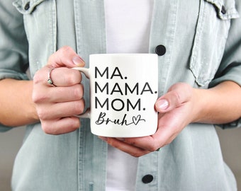 Cute Funny Mother's Day/ Mom Mama Birthday Mug Gift Ma. Mama. Mom. Bruh. 12oz Mug