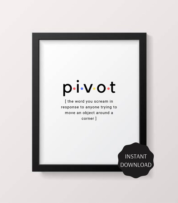 Pivot F.R.I.E.N.D.S quote / Printable PDF wall art / Ross Etsy