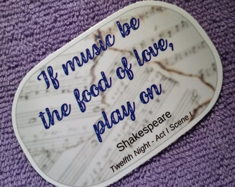 Shakespeare WHOSAIDTHAT Sticker- If music be the food of love play on - waterbottle, laptop, lunchbox, cup, window, notebook, great gift!