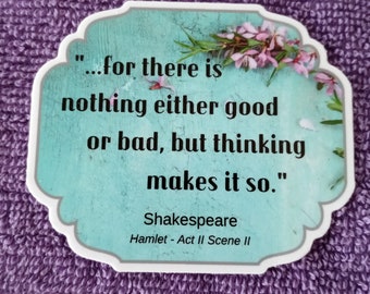 WHOSAIDTHAT Shakespeare Sticker- Nothing Either Good or Bad, Hamlet-water bottle-laptop-phone-notebook-window-lunch box-mirror
