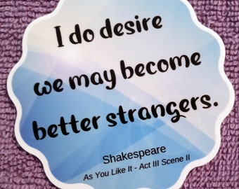 WHOSAIDTHAT Shakespeare Insult Sticker-Decal | As You Like It | I do desire we may become better strangers | Luggage | Laptops | Bottles