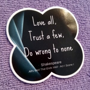 WHOSAIDTHAT Shakespeare Sticker-Decal All's Well That Ends Well Love all, Trust a few, Do Wrong to None Luggage Laptops Bottles image 3