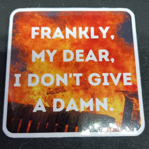 WHOSAIDTHAT Stickers - Frankly, My dear, I don't give a damn - epic movie quote - laptops, phones, water bottles