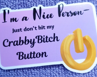 Crabby Bitch Sticker/Decal - I'm a Nice Person, Just Don't Hit my Crabby Bitch Button - Water Bottles | Laptops | Phones | Fun Gifts!