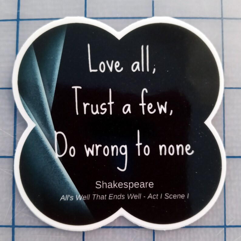 WHOSAIDTHAT Shakespeare Sticker-Decal All's Well That Ends Well Love all, Trust a few, Do Wrong to None Luggage Laptops Bottles image 2