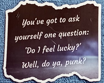 WHOSAIDTHAT Sticker/Decal - Do I feel Lucky? Well, do ya, Punk? - Dirty Harry quote - water bottles, laptops, phones - Stick on Your Stuff!