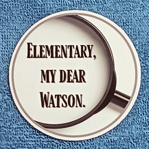 WHOSAIDTHAT Sticker/Decal - Elementary, My Dear Watson - Sherlock Holmes - laptops, phones, water bottle - stick on your stuff!