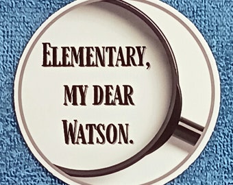 WHOSAIDTHAT Sticker/Decal - Elementary, My Dear Watson - Sherlock Holmes - laptops, phones, water bottle - stick on your stuff!