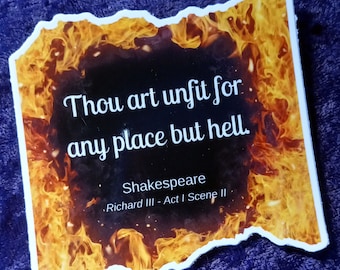 WHOSAIDTHAT Shakespeare Insult Sticker - Thou art unfit for any place but hell - Richard III - Water bottles, laptops, phones, notebooks