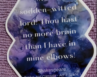WHOSAIDTHAT Shakespeare Insult Sticker-Decal | Troilus & Cressida | Thou sodden witted Lord! Thou has no more brain | Luggage |Laptops
