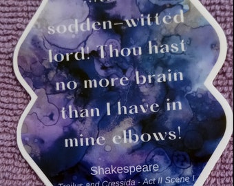 WHOSAIDTHAT Shakespeare Insult Sticker-Decal | Troilus & Cressida | Thou sodden witted Lord! Thou has no more brain | Luggage |Laptops