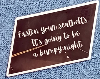 WHOSAIDTHAT Sticker/Decal - Fasten your seatbelts - Bette Davis - All About Eve - Laptops/Bottles/phone - stick on your stuff!