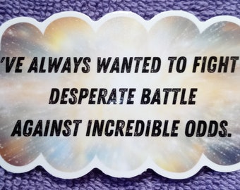 WHOSAIDTHAT Stickers-Fight a desperate battle against incredible odds! Luggage, Laptops, water bottles, phone, notebooks