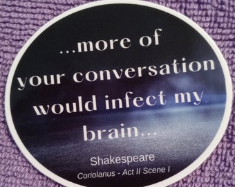 WHOSAIDTHAT Shakespeare Insult Sticker-Decal | Coriolarius | your conversation would infect my brain | Luggage | Laptops | Water Bottles