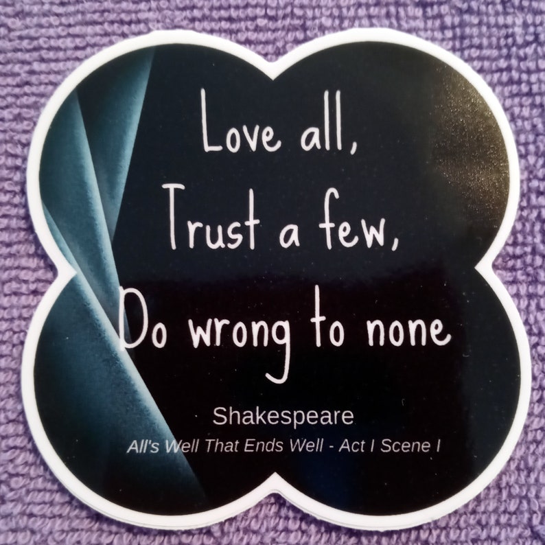 WHOSAIDTHAT Shakespeare Sticker-Decal All's Well That Ends Well Love all, Trust a few, Do Wrong to None Luggage Laptops Bottles image 1