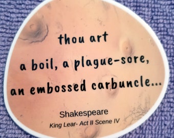 WHOSAIDTHAT Shakespeare Insult Sticker-Decal | King Lear | Thou art a boil, a plague-sore, an embossed carbuncle | Luggage | Laptops | Mugs