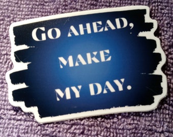 WHOSAIDTHAT Stickers - Go Ahead, Make My Day! Luggage - Water bottle-laptop-phone-window-mirror-notebook