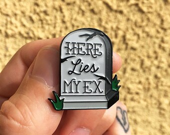 Here Lies My Ex - Enamel Pin