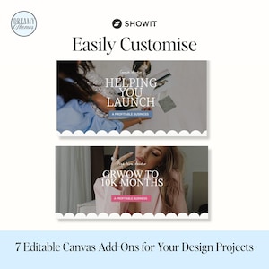 May include: A promotional image for Showit, featuring the text "Easily Customize." Two image blocks display the text "Helping You Launch" and "GRWOW to 10K Months." The image also includes the text "7 Editable Canvas Add-Ons for Your Design Projects."