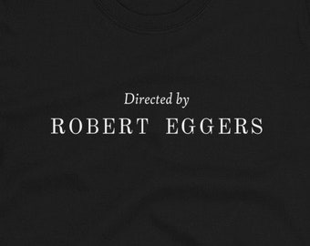 Directed by Robert Eggers Unisex T-Shirt