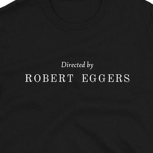 Directed by Robert Eggers Unisex T-Shirt